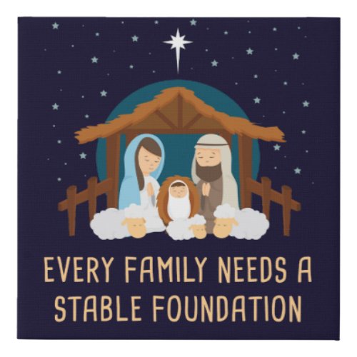 Every Family Needs a Stable Foundation â Christmas Faux Canvas Print