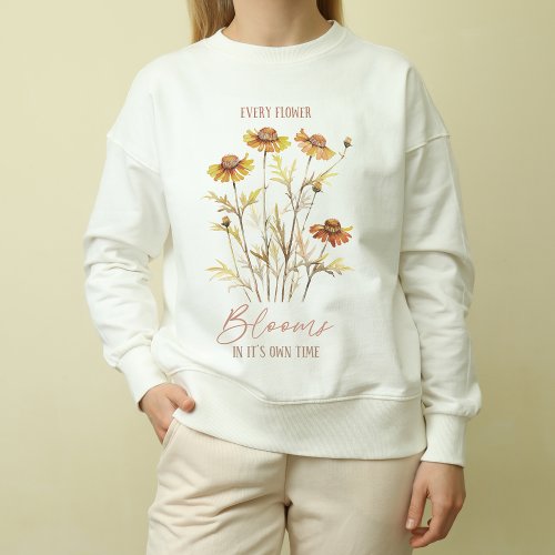 Every Flower Blooms In Its Own Time Fall Vibes Sweatshirt