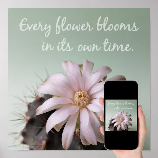 Every Flower Blooms In Its Own Time Poster Zazzle