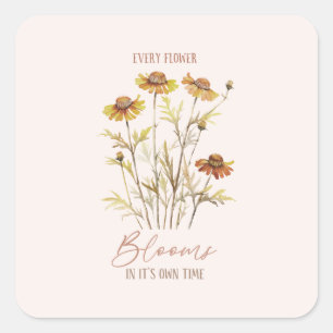 Every Flower Blooms in Its Own Time -Rustic Floral Square Sticker