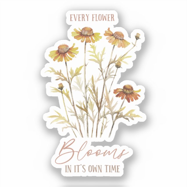 Every Flower Blooms In Its Own Time Sticker (Front)