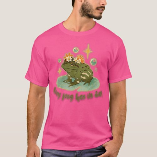 Every Frog Has Its Day T_Shirt