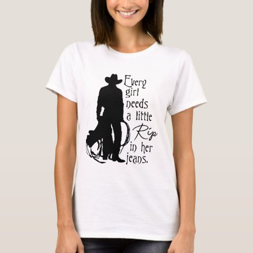 Every Girl Needs A Little Rip In Her Jeans Funny  T_Shirt