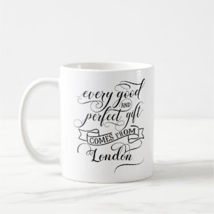Every Good And Perfect Gift Comes From London Coffee Mug