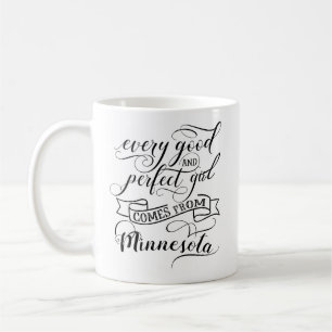 Every Good And Perfect Girl Comes From Minnesota Coffee Mug