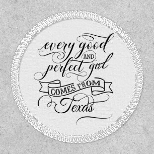 Every Good And Perfect Girl Comes From Texas Patch