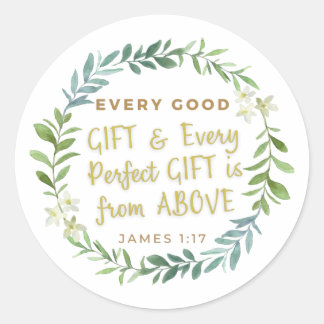'Every Good Gift and Every Perfect Gift.. Classic Round Sticker