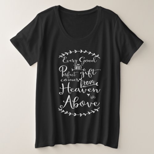 Every Good  Perfect Gift Comes From Heaven Above Plus Size T_Shirt