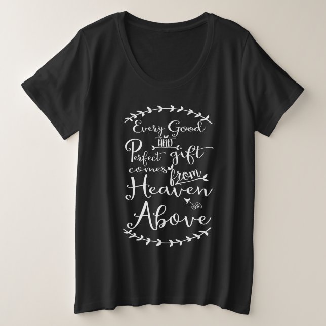 Every Good & Perfect Gift Comes From Heaven Above Plus Size T-Shirt (Design Front)