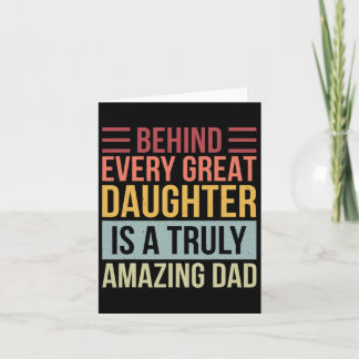 Every Great Daughter Is A Truly Amazing Dad Card