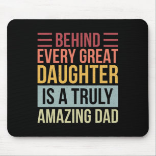 Every Great Daughter Is A Truly Amazing Dad  Mouse Pad