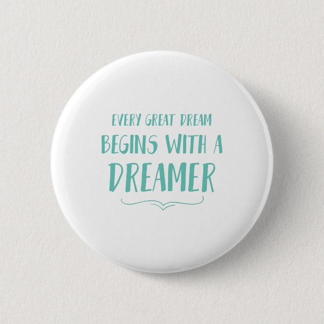 Every Great Dream Begins With A Dreamer Button (Front)