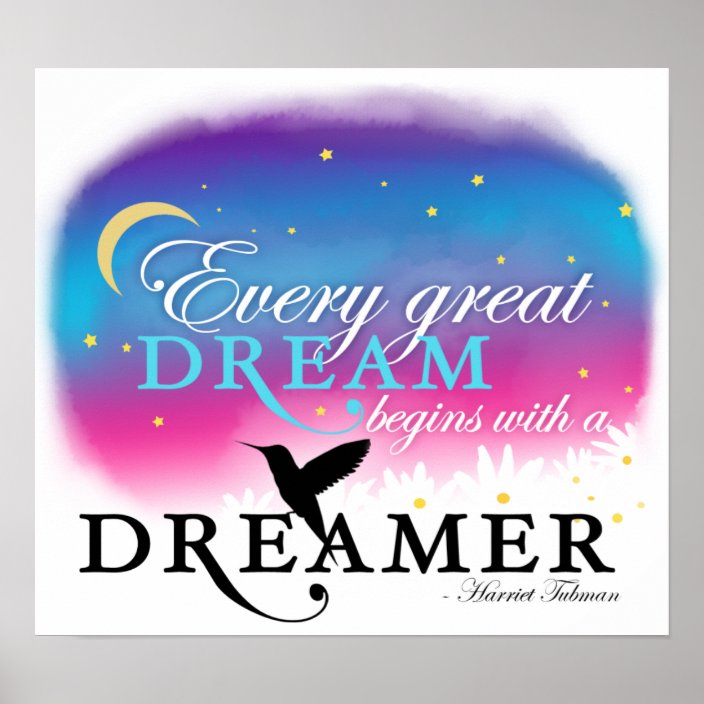 Every Great Dream Begins With a Dreamer Poster | Zazzle.com