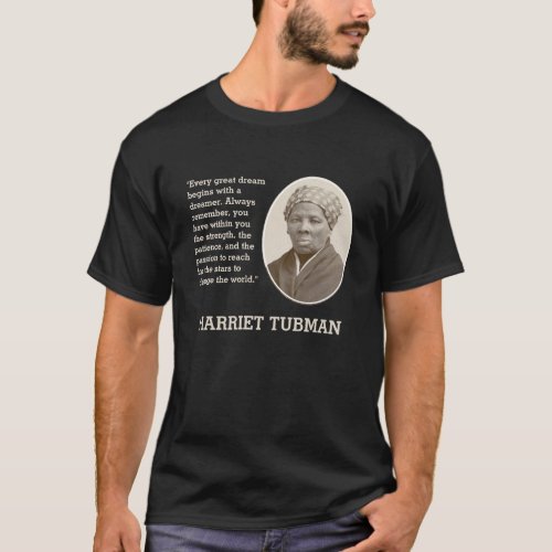 EVERY GREAT DREAM Harriet Tubman T_Shirt