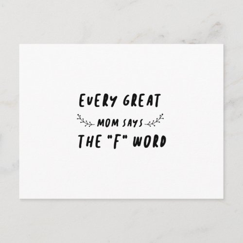 Every Great Mom Says The F Word Funny Saying Postcard