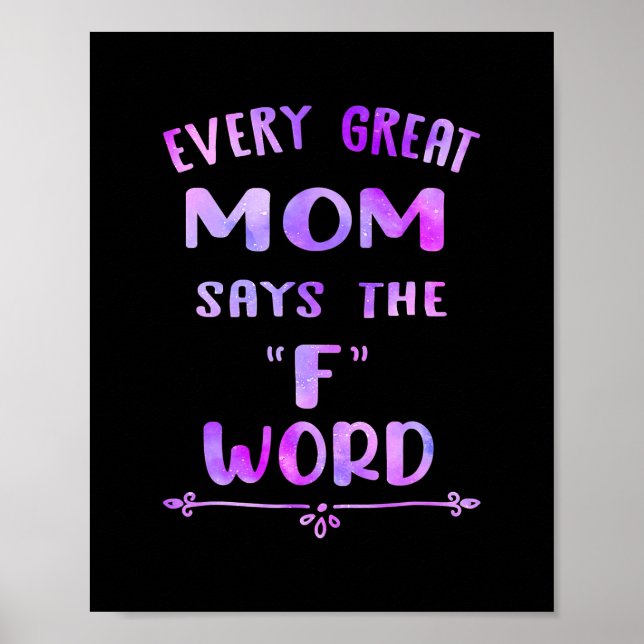 Every Great Mom Says The F Word Womens Funny Poster (Front)