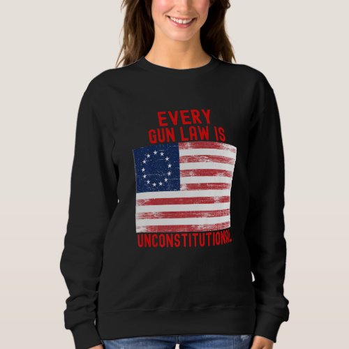 Every Gun Law Is Unconstitutional 2nd Amendment 17 Sweatshirt