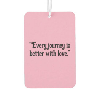 "Every Journey is Better with Love" Heartwarming  Air Freshener