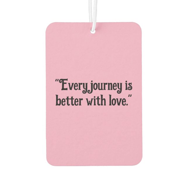 "Every Journey is Better with Love" Heartwarming  Air Freshener (Back)