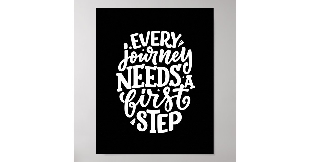 Every Journey Needs A First Step Inspiration Poster | Zazzle
