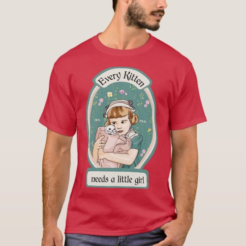 Every Kitten Needs A Little Girl T_Shirt