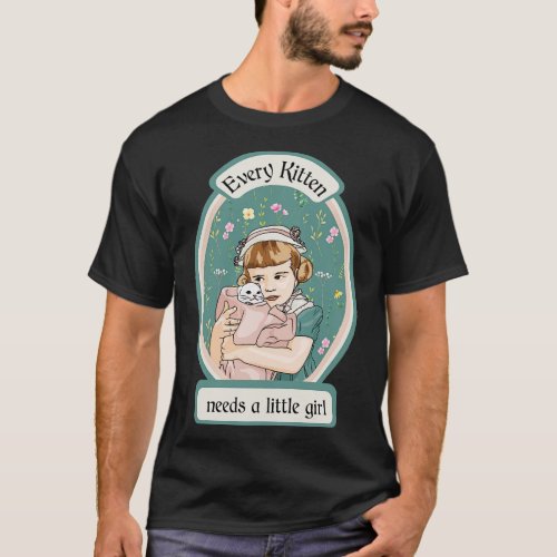 Every Kitten Needs A Little Girl T_Shirt