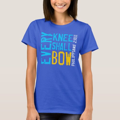 EVERY KNEE SHALL BOW bible verse Philippians T_Shirt