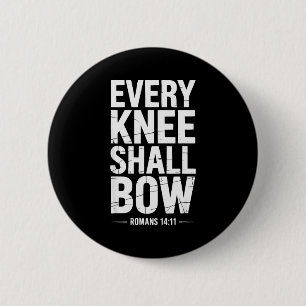 Every Knee Shall Bow Christian Bible Verse Button