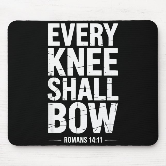 Every Knee Shall Bow Christian Bible Verse  Mouse Pad (Front)
