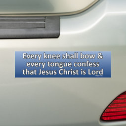 Every Knee Shall Bow Every Tongue Confess Bumper Sticker | Zazzle
