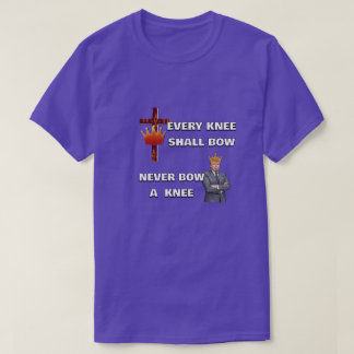 EVERY KNEE SHALL BOW T-Shirt