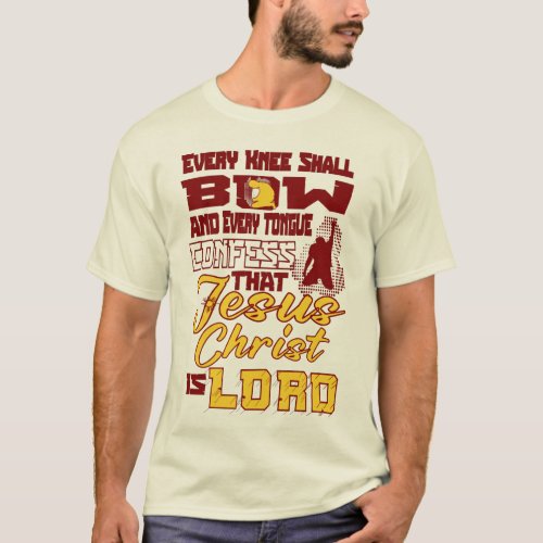 Every Knee Will Bow T_Shirt