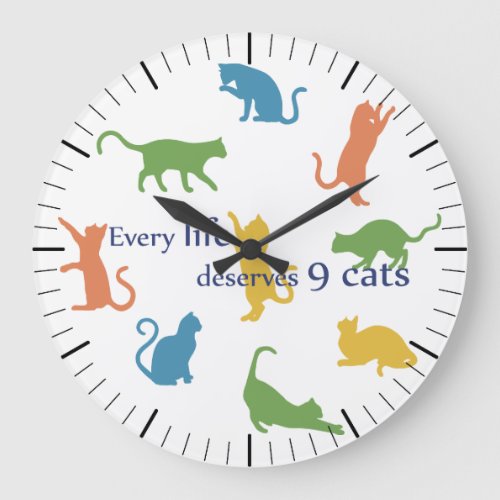 Every Life Deserves 9 Cats Funny Cat Humor Large Clock