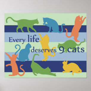Every Life Deserves 9 Cats Funny Cat Humor Poster
