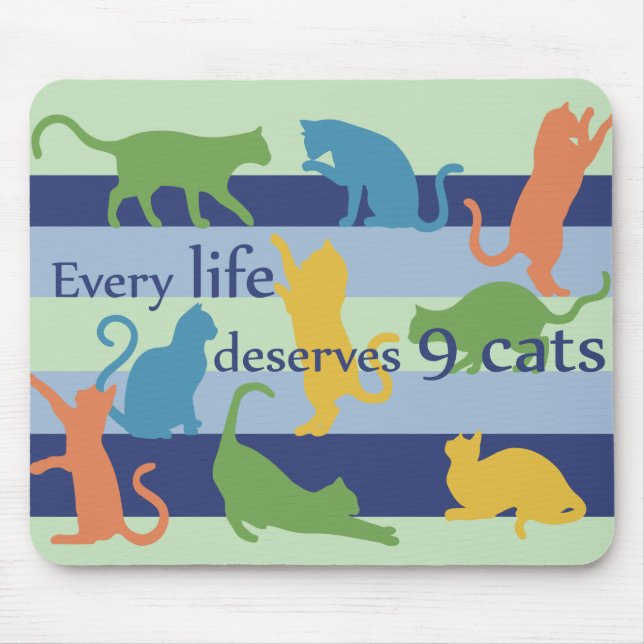 Every Life Deserves 9 Cats Funny Cat Quote Mouse Pad (Front)