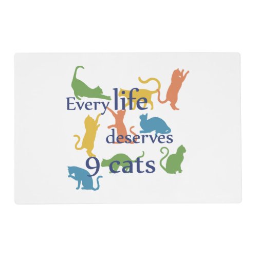 Every Life Deserves 9 Cats Funny Cat Quotes Placemat