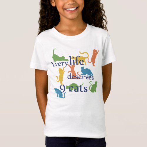 Every Life Deserves 9 Cats Funny Mixed_Up Saying T_Shirt