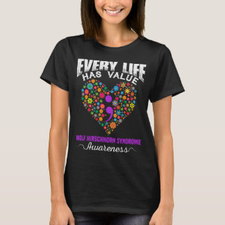 EVERY LIFE HAS VALUE WOLF HIRSCHHORN SYNDROME AWAR T-Shirt