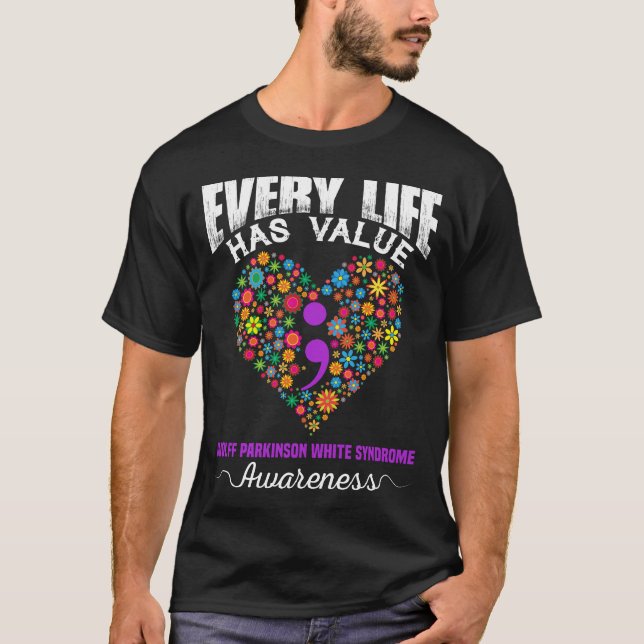 EVERY LIFE HAS VALUE WOLFF PARKINSON WHITE SYNDROM T-Shirt (Front)