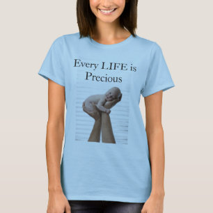 Every LIFE is Precious T-Shirt