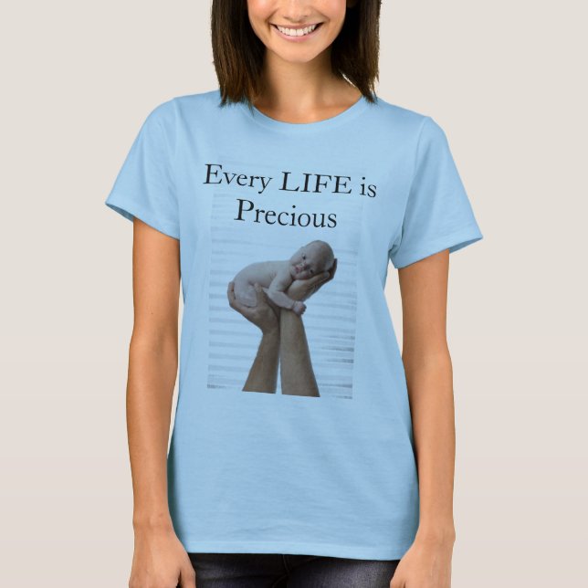 Every LIFE is Precious T-Shirt (Front)