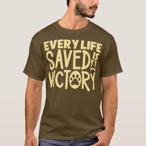 Every life saved is a victory animal rescue T_Shirt