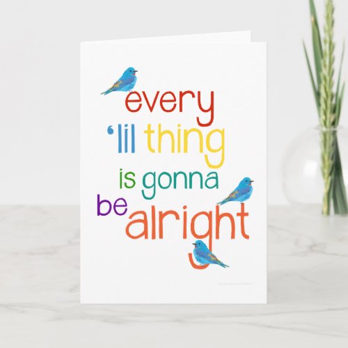 Every lil Thing is Gonna Be Alright Greeting Card