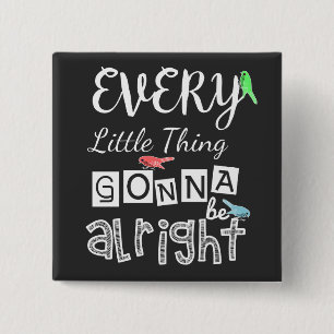 Every Little Thing Gonna Be Alright. Button