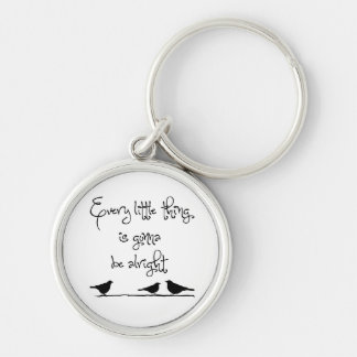 Every Little Thing Gonna Be Alright Keychain