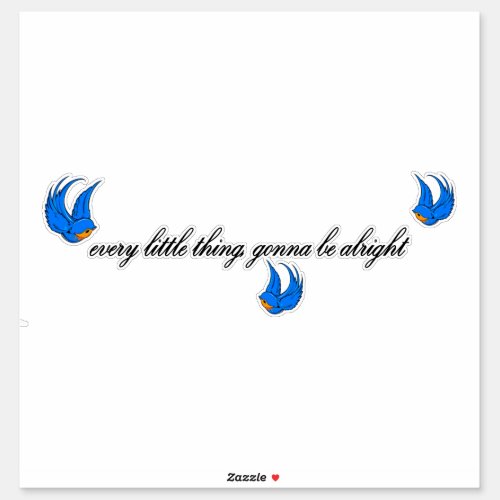 Every little thing gonna be alright sticker