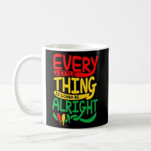 Every Little Thing Is Gonna Be Alright Bird Coffee Mug