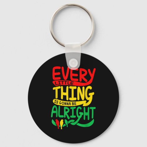 Every Little Thing Is Gonna Be Alright Bird  Keychain