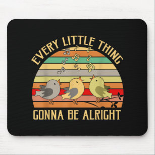 Every Little Thing Is Gonna Be Alright Bird   Mouse Pad