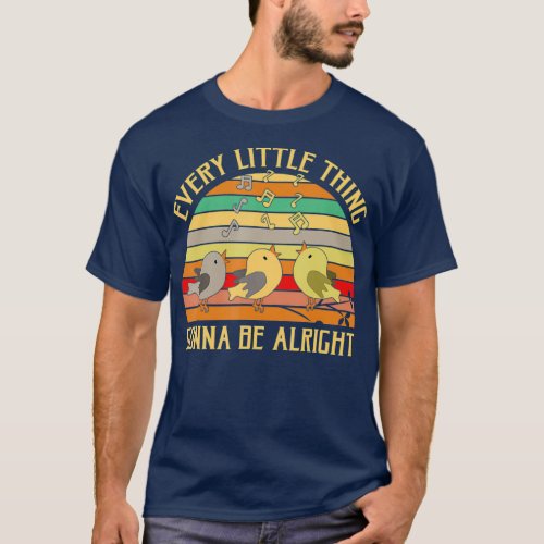 Every Little Thing Is Gonna Be Alright Bird T_Shirt